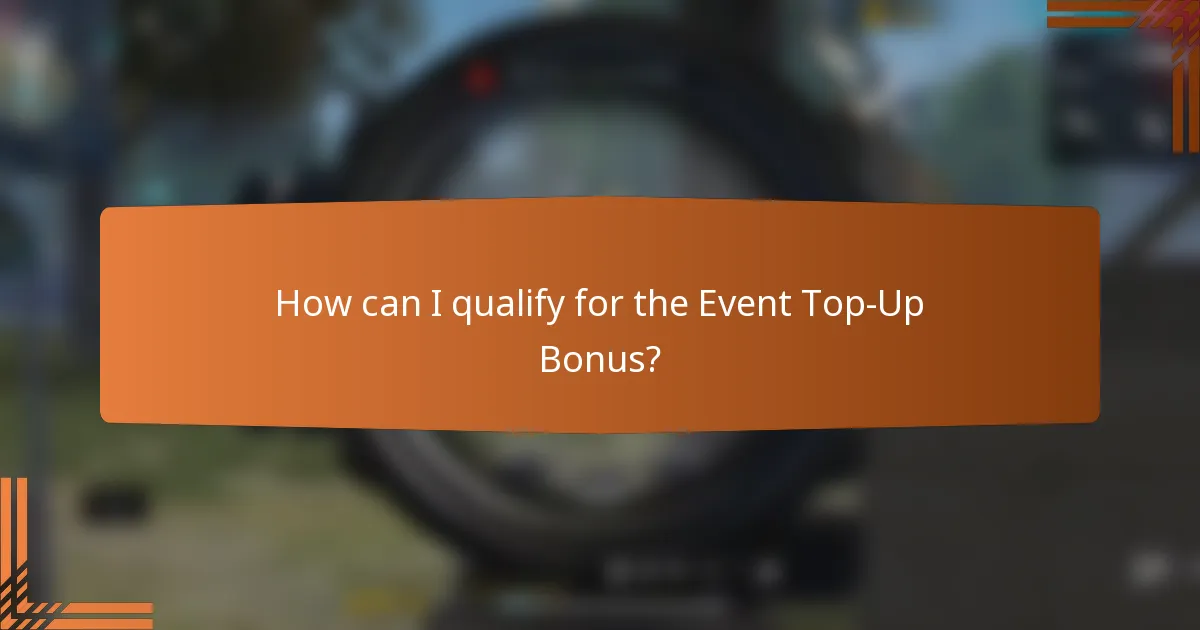 How can I qualify for the Event Top-Up Bonus?