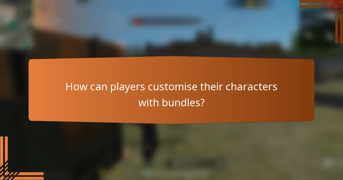How can players customise their characters with bundles?