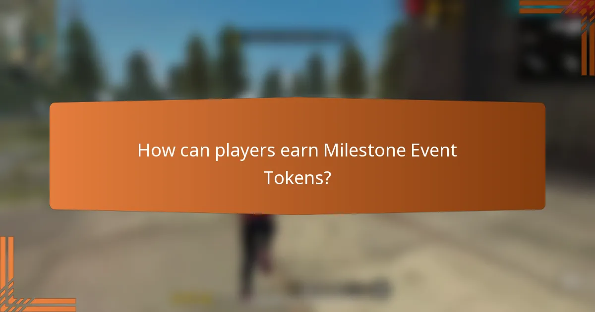 How can players earn Milestone Event Tokens?