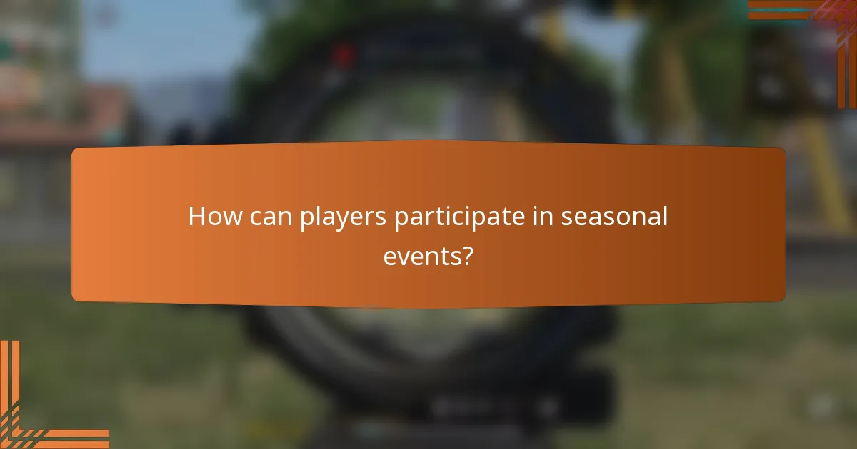 How can players participate in seasonal events?
