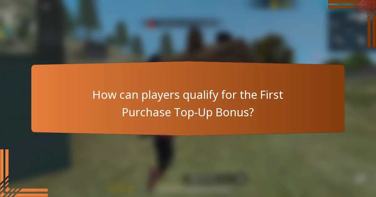 How can players qualify for the First Purchase Top-Up Bonus?