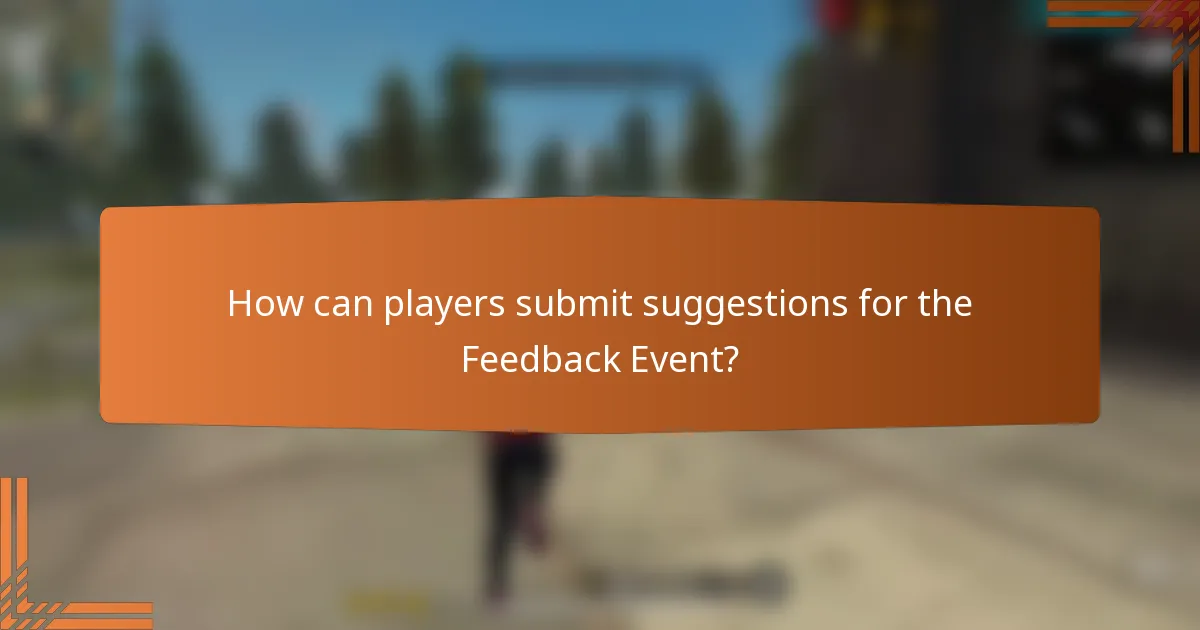 How can players submit suggestions for the Feedback Event?