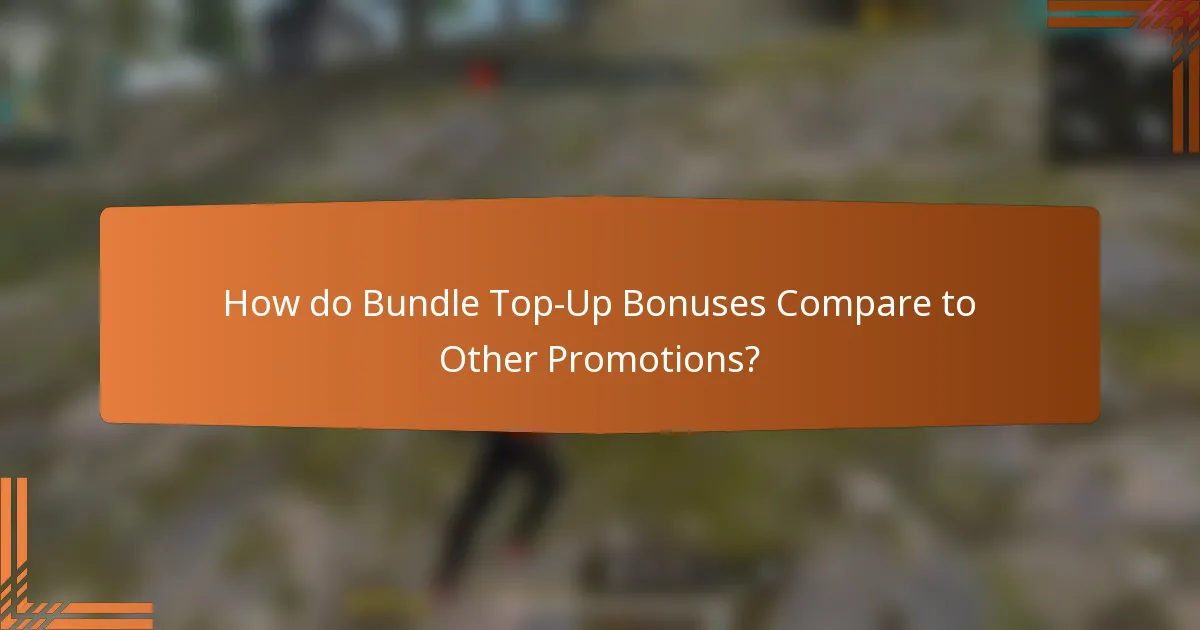 How do Bundle Top-Up Bonuses Compare to Other Promotions?