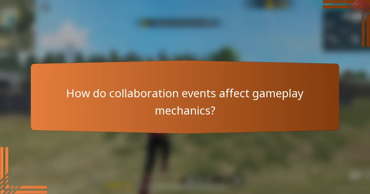 How do collaboration events affect gameplay mechanics?
