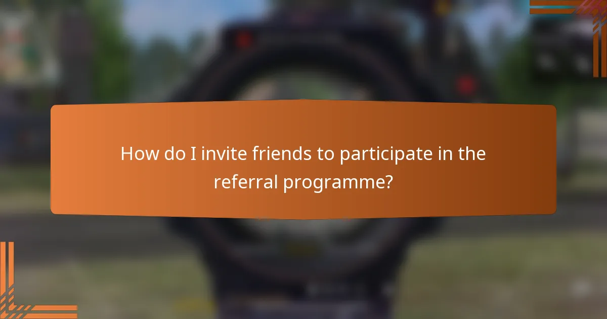How do I invite friends to participate in the referral programme?