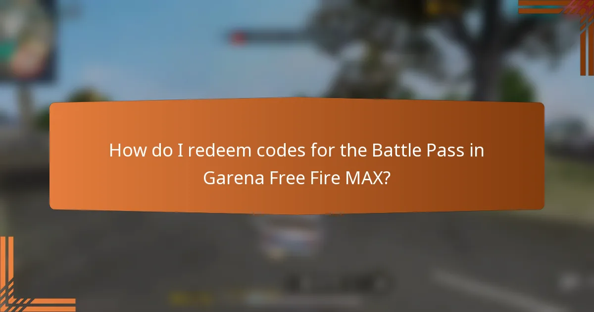 How do I redeem codes for the Battle Pass in Garena Free Fire MAX?