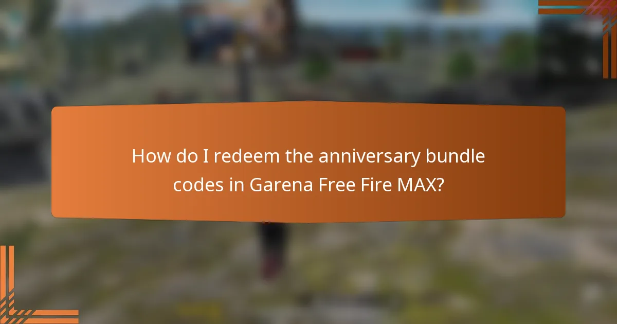 How do I redeem the anniversary bundle codes in Garena Free Fire MAX?