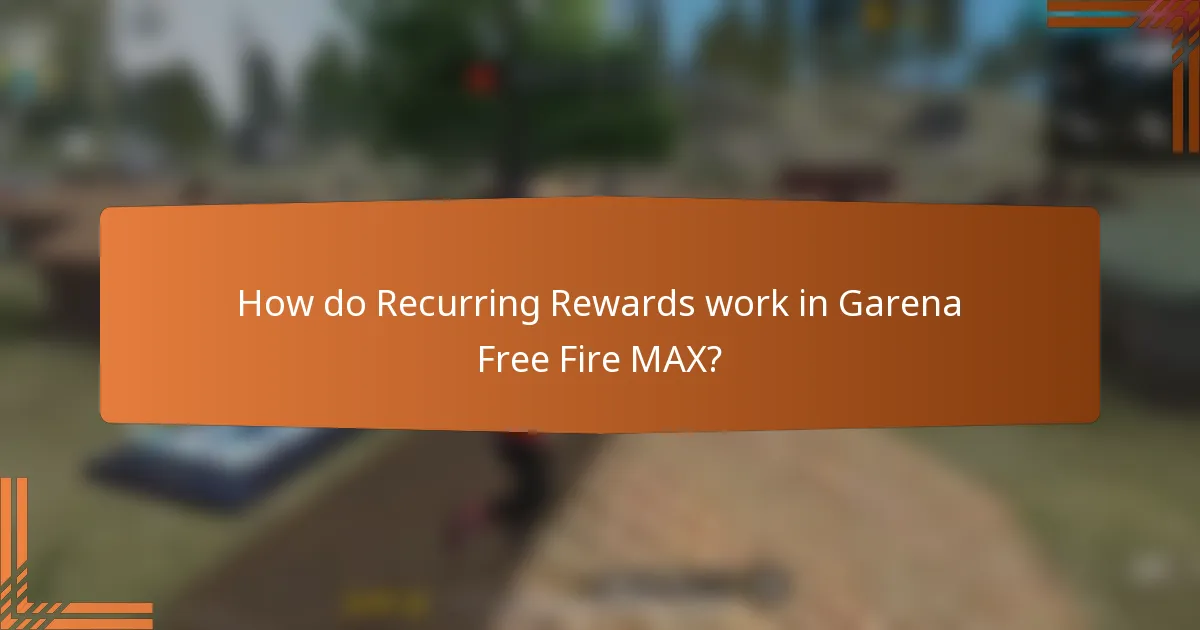 How do Recurring Rewards work in Garena Free Fire MAX?
