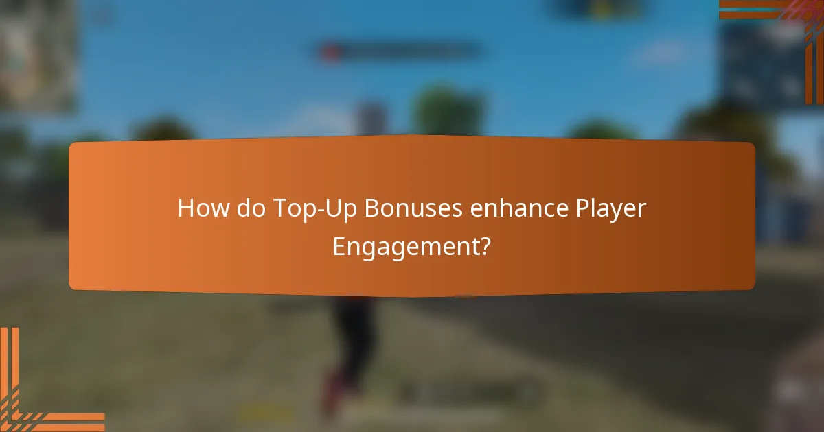 How do Top-Up Bonuses enhance Player Engagement?