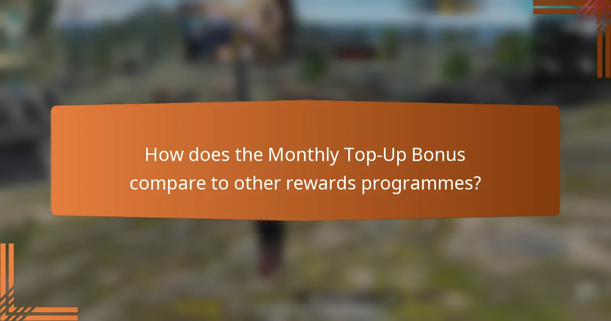 How does the Monthly Top-Up Bonus compare to other rewards programmes?