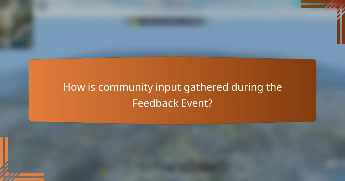 How is community input gathered during the Feedback Event?