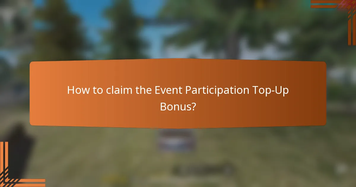 How to claim the Event Participation Top-Up Bonus?