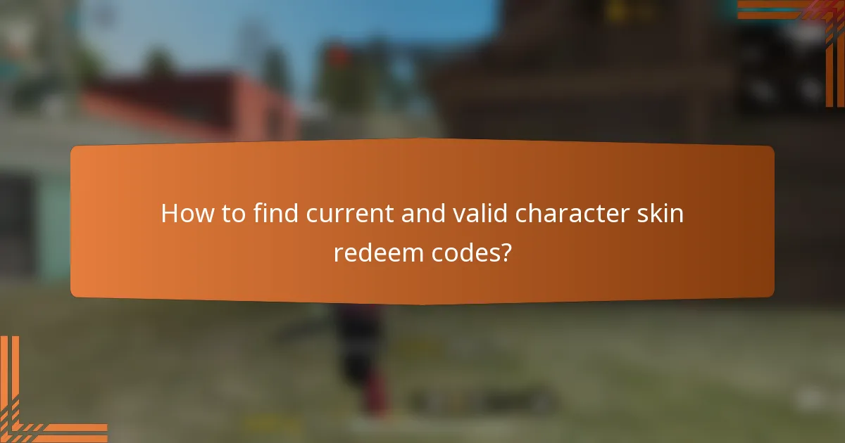 How to find current and valid character skin redeem codes?