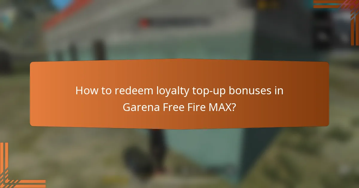 How to redeem loyalty top-up bonuses in Garena Free Fire MAX?