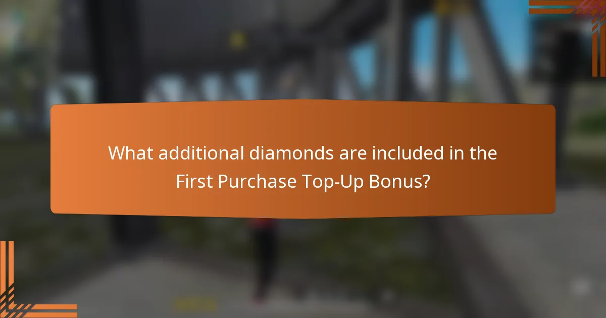 What additional diamonds are included in the First Purchase Top-Up Bonus?
