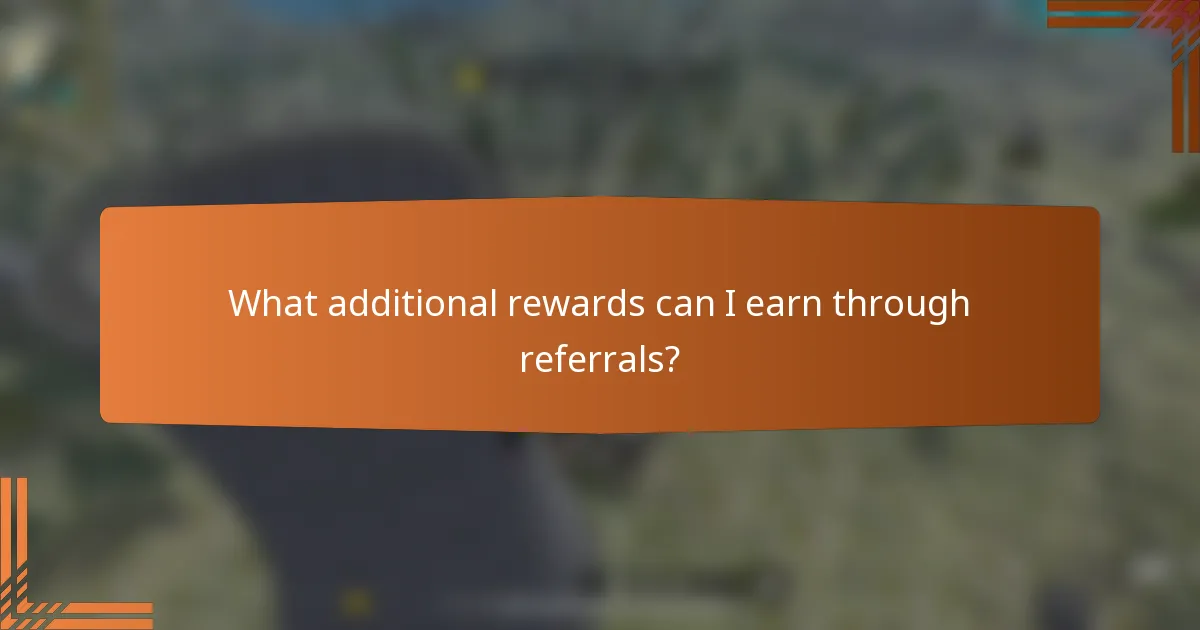 What additional rewards can I earn through referrals?