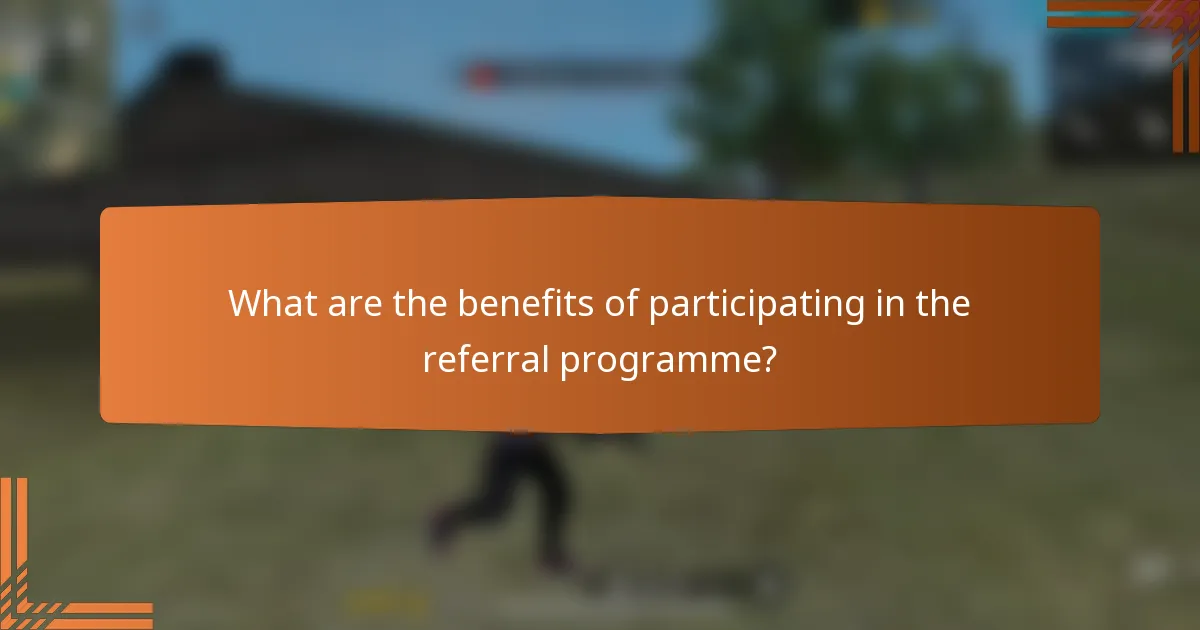 What are the benefits of participating in the referral programme?