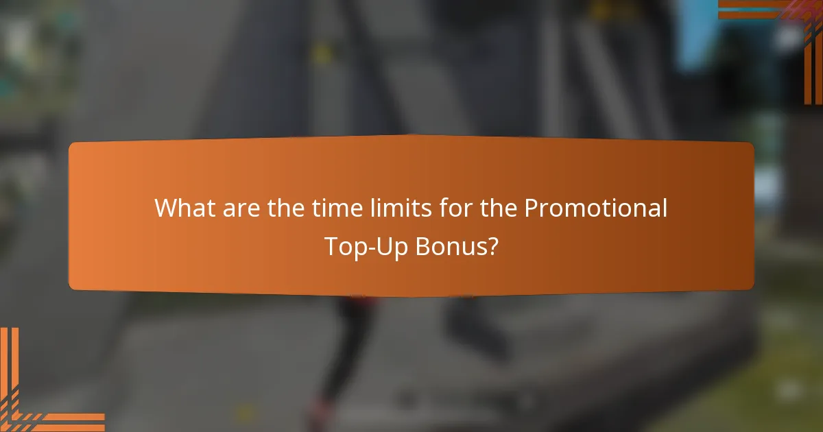 What are the time limits for the Promotional Top-Up Bonus?