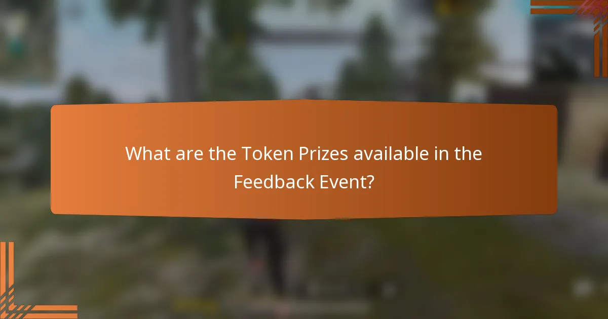 What are the Token Prizes available in the Feedback Event?