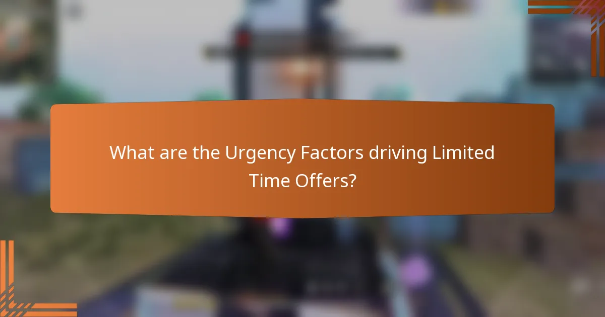 What are the Urgency Factors driving Limited Time Offers?