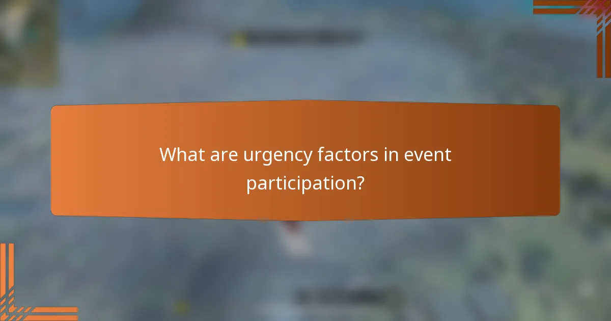 What are urgency factors in event participation?