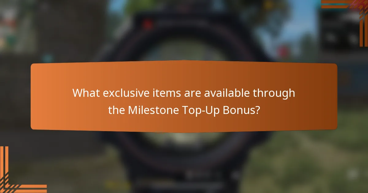 What exclusive items are available through the Milestone Top-Up Bonus?