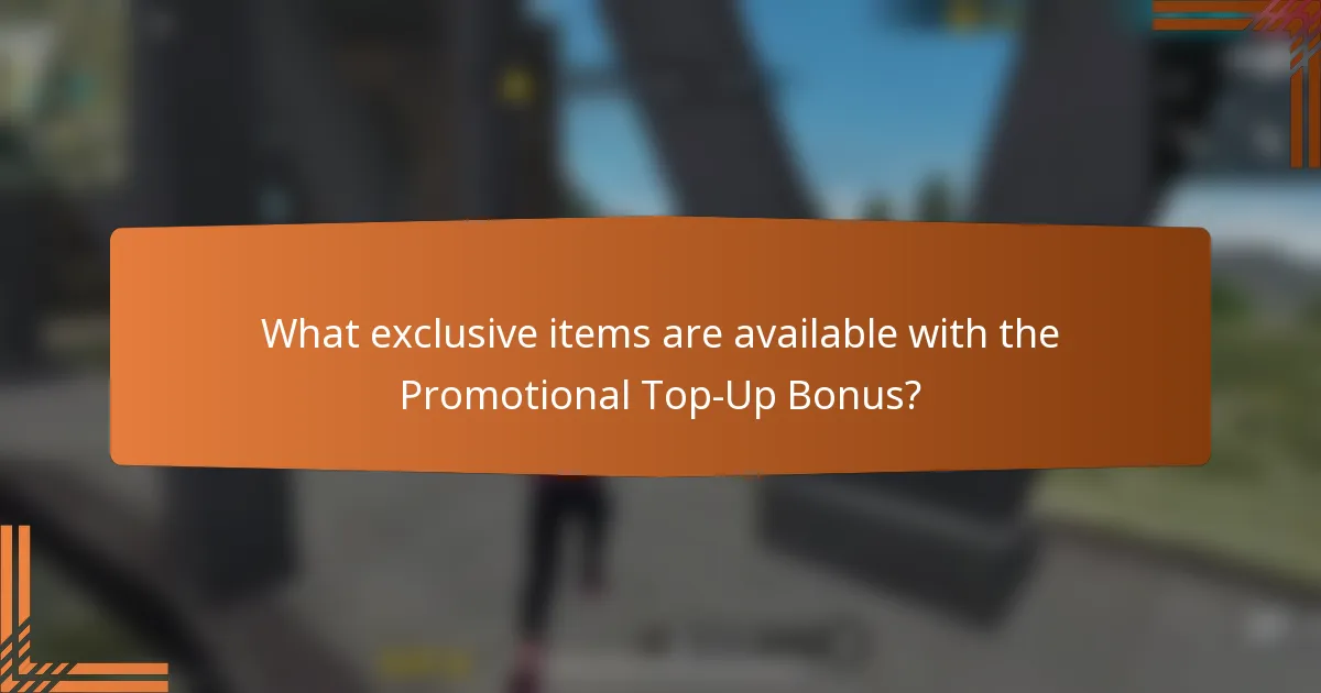 What exclusive items are available with the Promotional Top-Up Bonus?