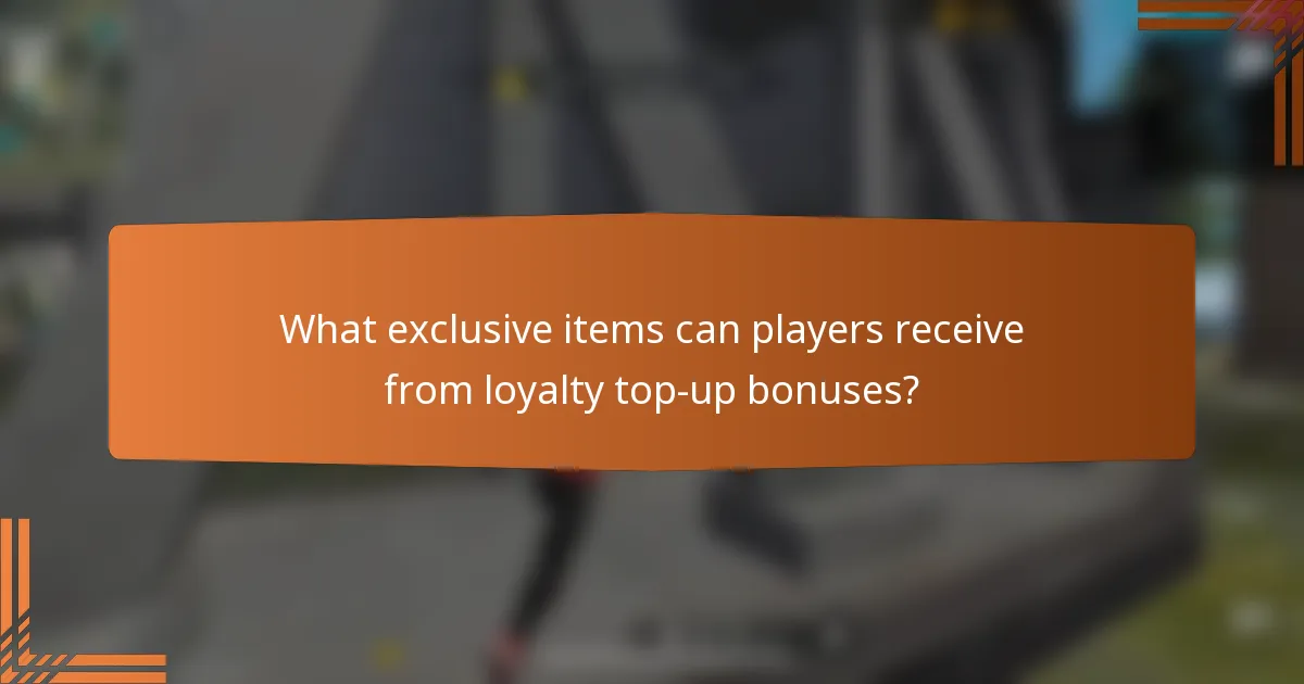 What exclusive items can players receive from loyalty top-up bonuses?