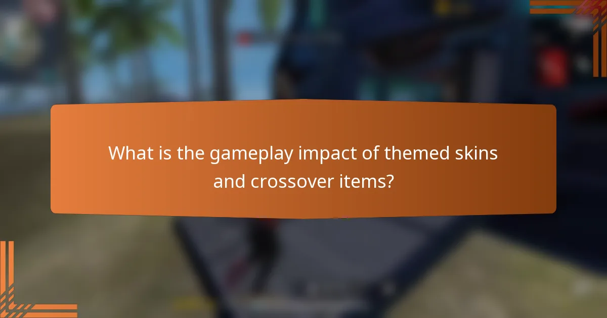 What is the gameplay impact of themed skins and crossover items?