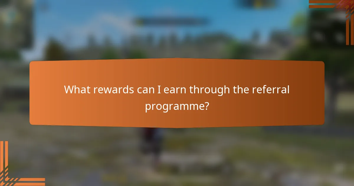 What rewards can I earn through the referral programme?