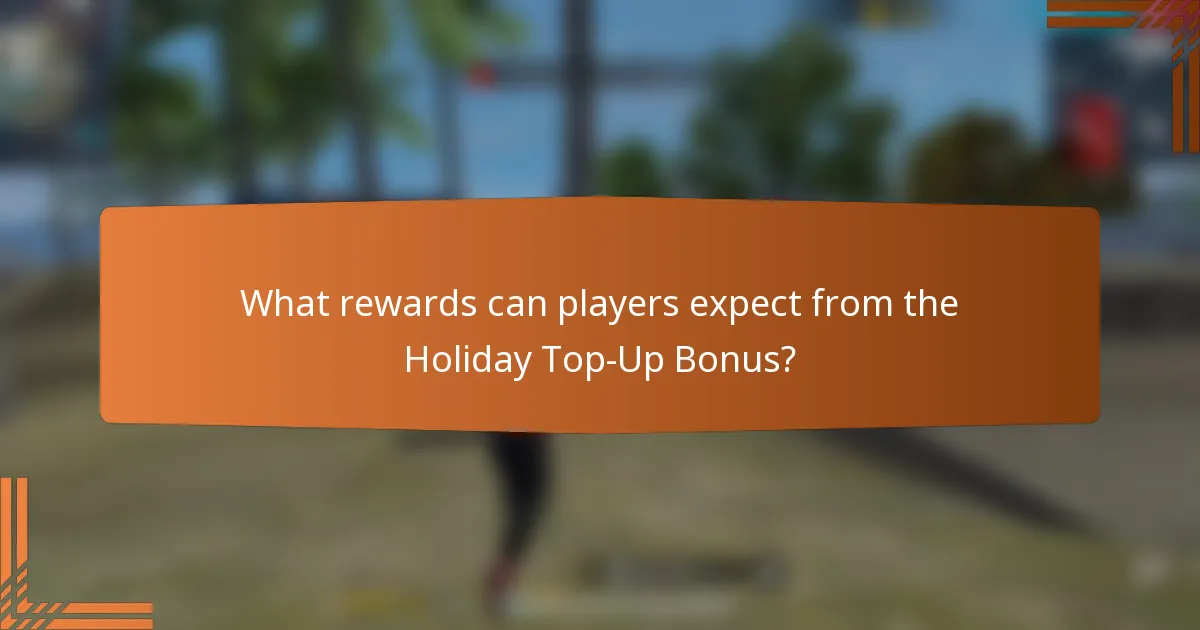 What rewards can players expect from the Holiday Top-Up Bonus?