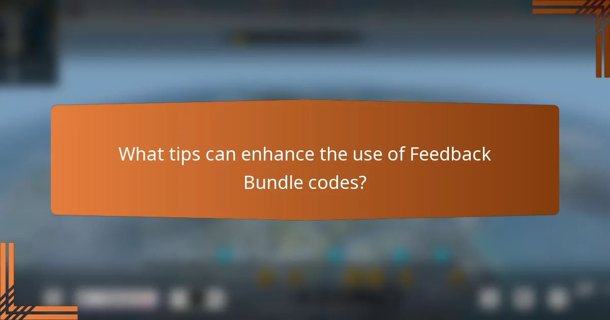 What tips can enhance the use of Feedback Bundle codes?