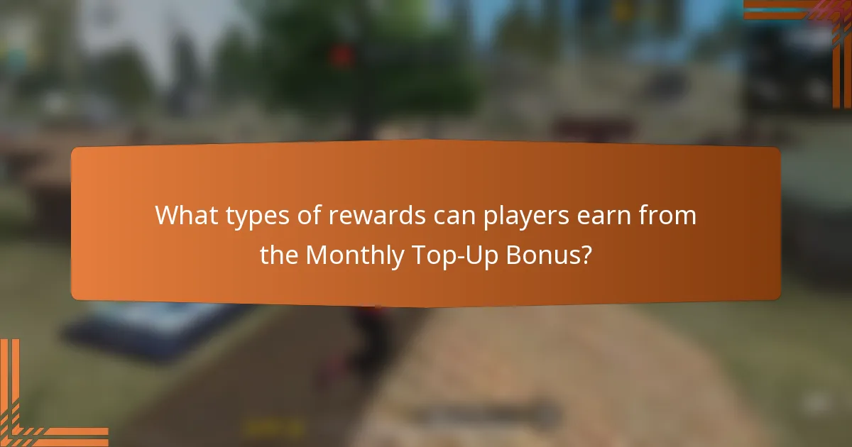 What types of rewards can players earn from the Monthly Top-Up Bonus?