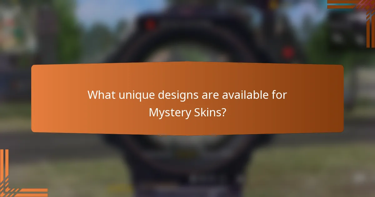 What unique designs are available for Mystery Skins?