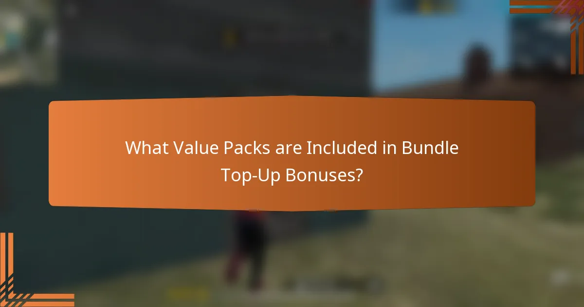 What Value Packs are Included in Bundle Top-Up Bonuses?