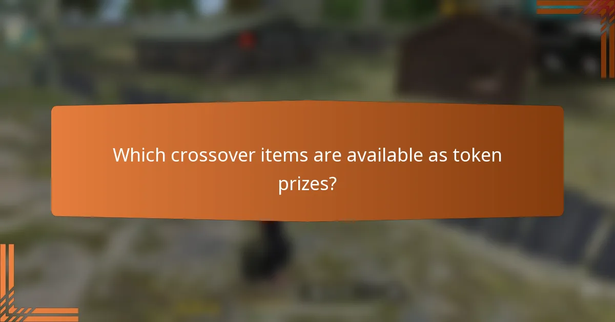Which crossover items are available as token prizes?